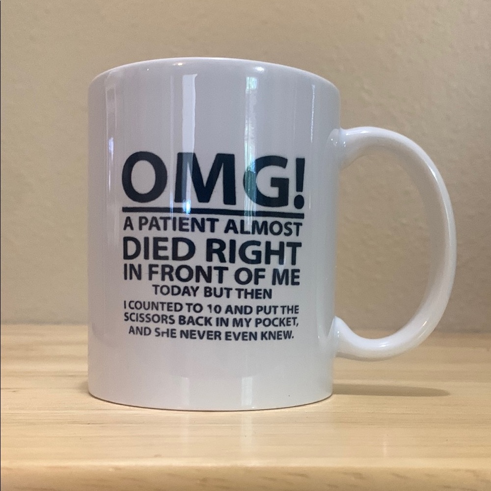 White Ceramic Mug with funny message For Dr., Nurse or healthcare professionals